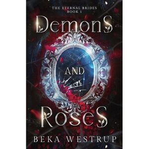 Demons and Roses -- Beka Westrup